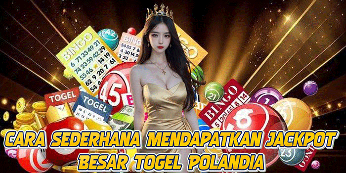 Cara Sederhana Mendapatkan Jackpot Besar Togel Polandia